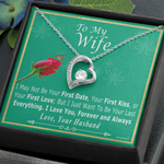 Valentine Day Gift for Wife - I May Not Be Your First Date, Your First Kiss, or Your First Love