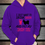 Dog Lover Hoodie I Just Want to Drink Beer and Pet My SHIH TZU