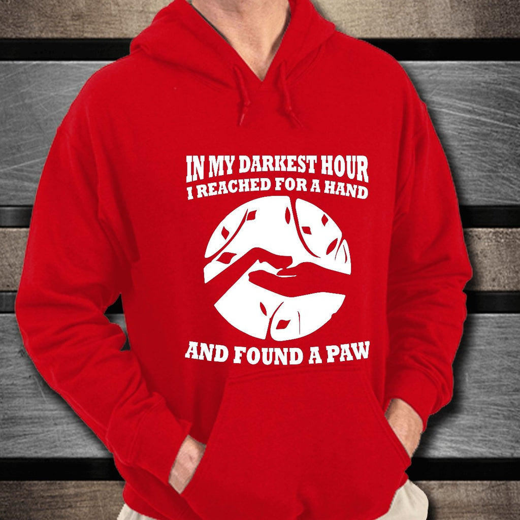 Dog lover hoodies In My Darkest Hour I Reached for a Hand and found a PAW